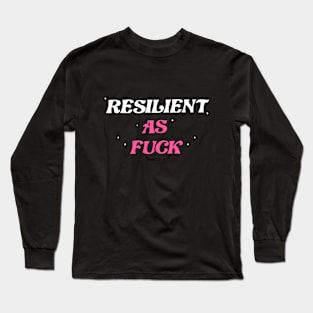 Resilient as Fuck Long Sleeve T-Shirt